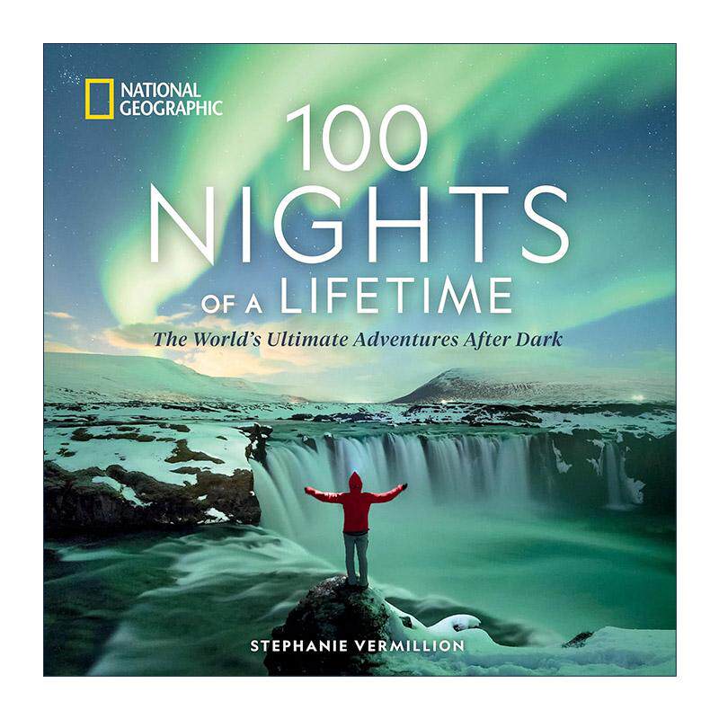 英文原版 100 Nights of a Lifetime 一生中的100个夜晚 黑暗之后的世界终极冒险 极光 浮潜 旅游指南 美国国家地理 精装 英文版