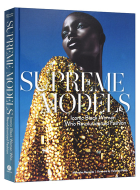 至尊模特 英文原版 Supreme Models Iconic Black Women Who Revolutionized Fashion 彻底改变时尚的标志性黑人女性 英文版进口书