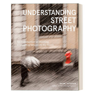 理解街头摄影 英文原版 Understanding Street Photography 探索掌握街头摄影秘诀 Bryan Peterson 英文版 进口英语原版书籍