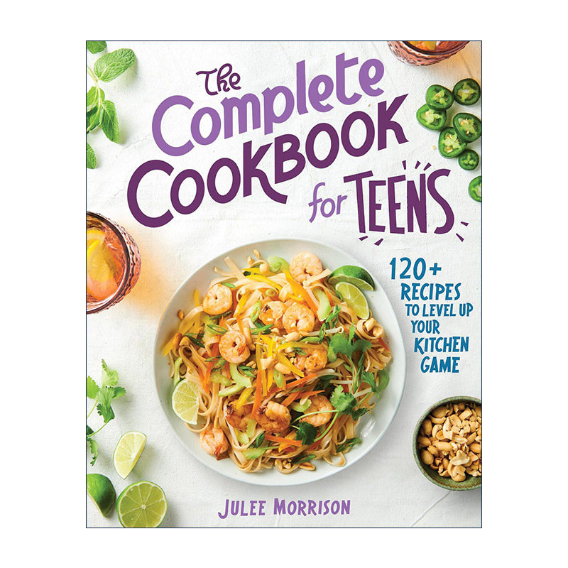 英文原版 The Complete Cookbook for Teens 青少年食谱大全 厨房安全烹饪技巧指南 120多种健康美食 Julee Morrison 英文版