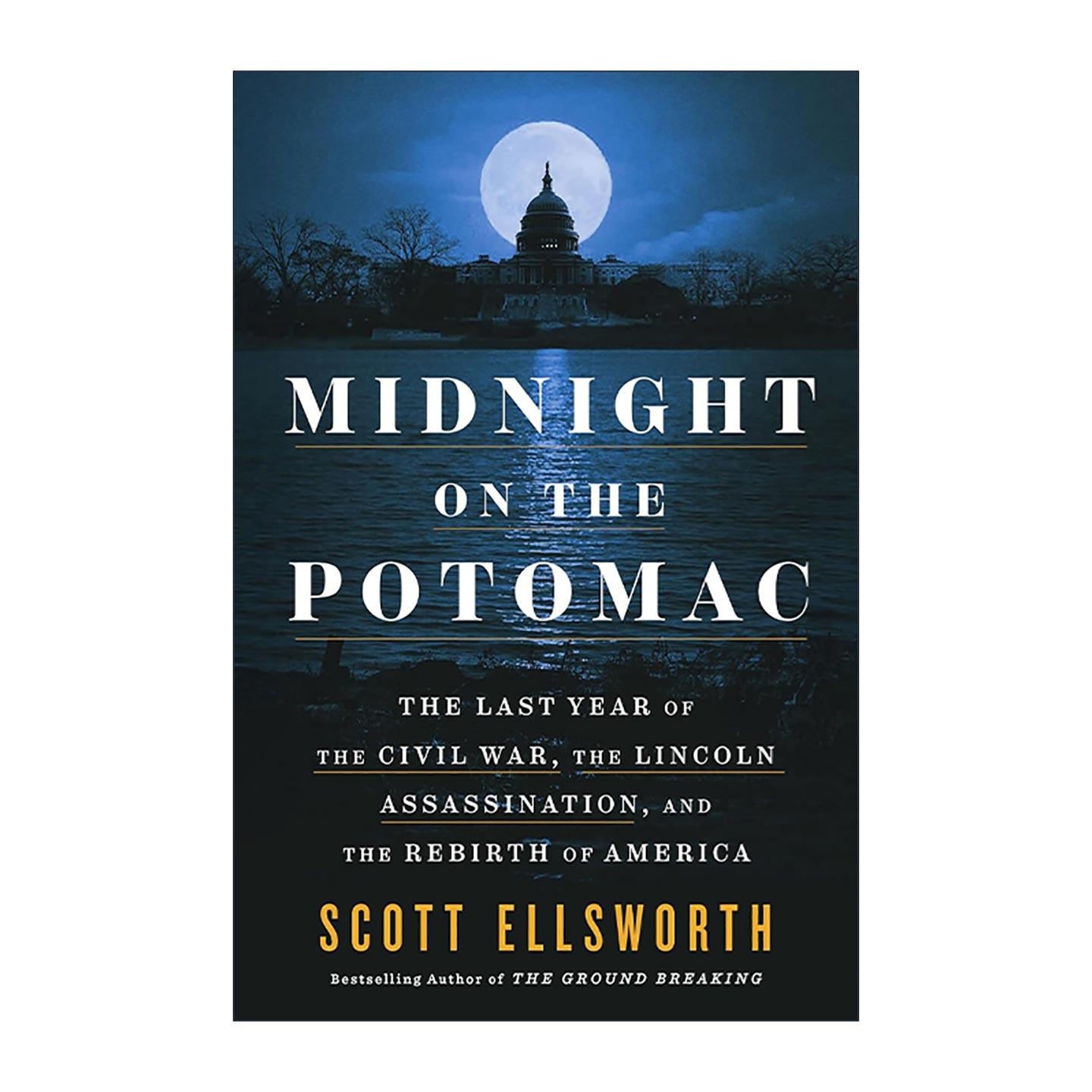 英文原版 Midnight on the Potomac 波托马克河的午夜 内战末年 林肯遇刺和美国的重生 Scott Ellsworth 精装 进口英语原版书籍