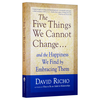 我们无法改变的五件事  英文原版 The Five Things We Cannot Change 以及拥抱它们所带来的快乐 David Richo 英文版 进口英语书籍