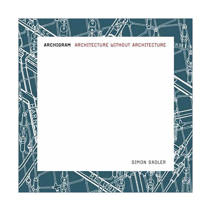 建筑电讯派 英文原版 Archigram Architecture without The MIT Press 没有建筑师的建筑 Simon Sadler 进口英语书籍