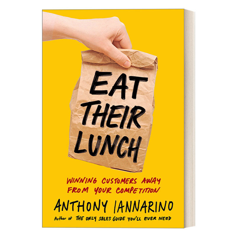吃他们的午餐 英文原版 Eat Their Lunch 从你的竞争对手那里赢得客户 销售技能 管理 Anthony Iannarino 精装 英文版 进口书籍