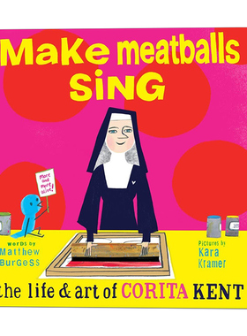 让肉丸唱歌 英文原版 Make Meatballs Sing 科丽塔·肯特的艺术人生 6-9岁儿童女性传记主题绘本 Matthew Burgess 英文版 进口书籍