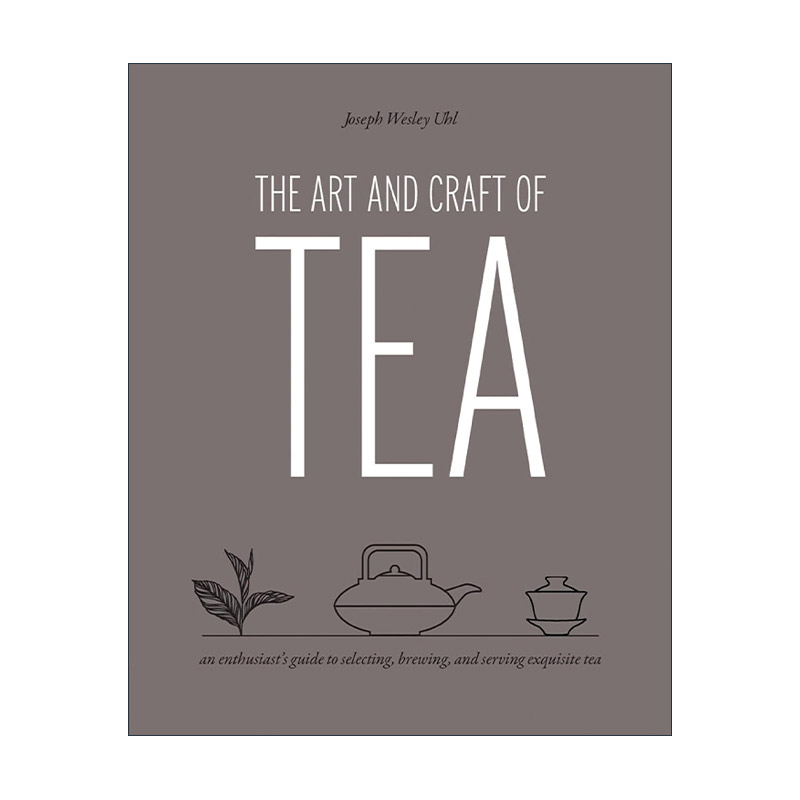 英文原版 The Art and Craft of Tea 茶的艺术与工艺 茶爱好者指南 挑选冲泡奉茶 英文版 进口英语原版书籍