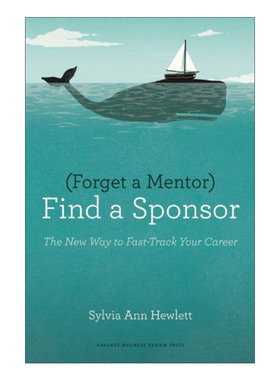 英文原版 Forget a Mentor Find a Sponsor 被赏识的技术 职业生涯推手比人生导师更重要 哈佛商业评论 Sylvia Ann Hewlett 英文版