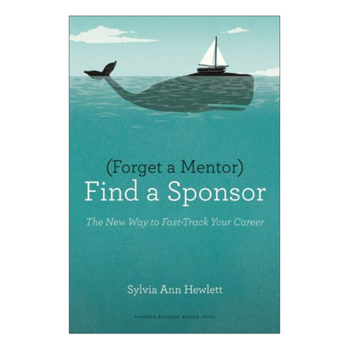英文原版 Forget a Mentor Find a Sponsor 被赏识的技术 职业生涯推手比人生导师更重要 哈佛商业评论 Sylvia Ann Hewlett 英文版