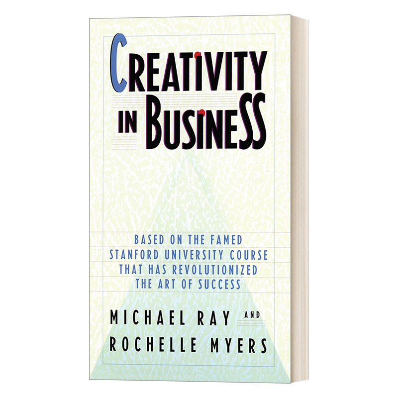 商业中的创造力 英文原版 Creativity in Business 基于斯坦福大学革新了成功艺术的著名课程 Michael Ray 英文版 进口英语书籍