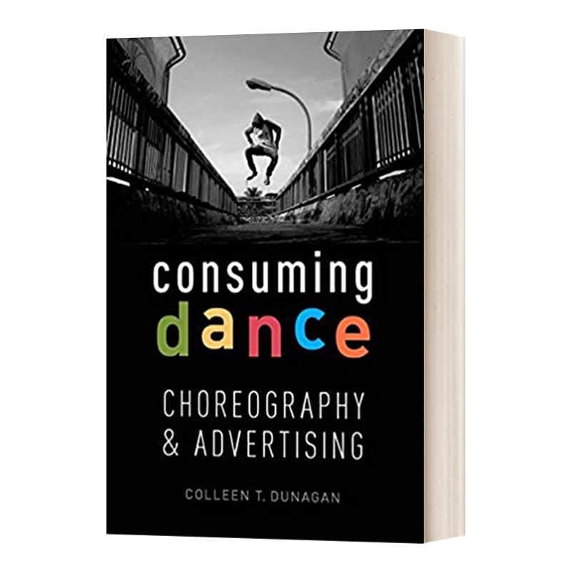 消费舞蹈 英文原版 Consuming Dance 编舞和广告 英文版 进口英语原版书籍
