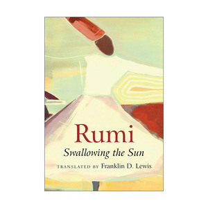 英文原版 Rumi Swallowing the Sun 鲁米诗歌选译 Franklin Lewis 英文版 进口英语原版书籍