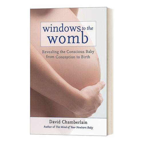 子宫之窗 英文原版 Windows to the Womb 揭示从怀孕到出生有意识的婴儿 英文版 进口英语原版书籍