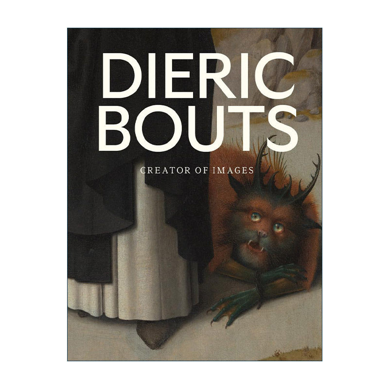 英文原版 Dieric Bouts Creator of Images 迪里克·鲍茨 图像创作者 精装艺术画册 英文版 进口英语原版书籍