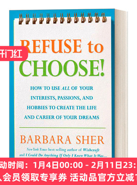 拒绝选择 英文原版 Refuse to Choose 利用你所有的兴趣 激情和爱好来创造你梦想的生活和职业 自我提升Barbara Sher英文版进口书