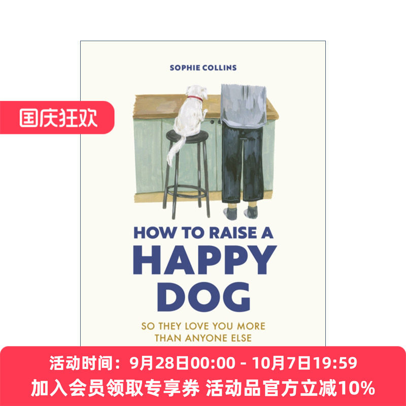 英文原版 How to Raise a Happy Dog So they love you more than anyone else 如何养一只快乐的狗 精装 英文版 进口英语原版书籍