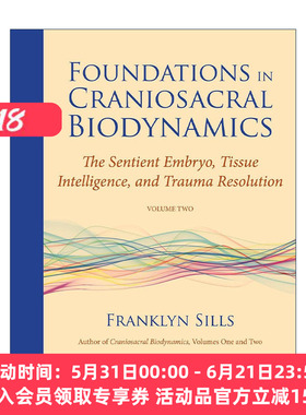 英文原版 生物动力学颅骶疗法基础 卷二 Foundations in Craniosacral Biodynamics Volume Two 有知觉的胚胎 组织智力和创伤解决