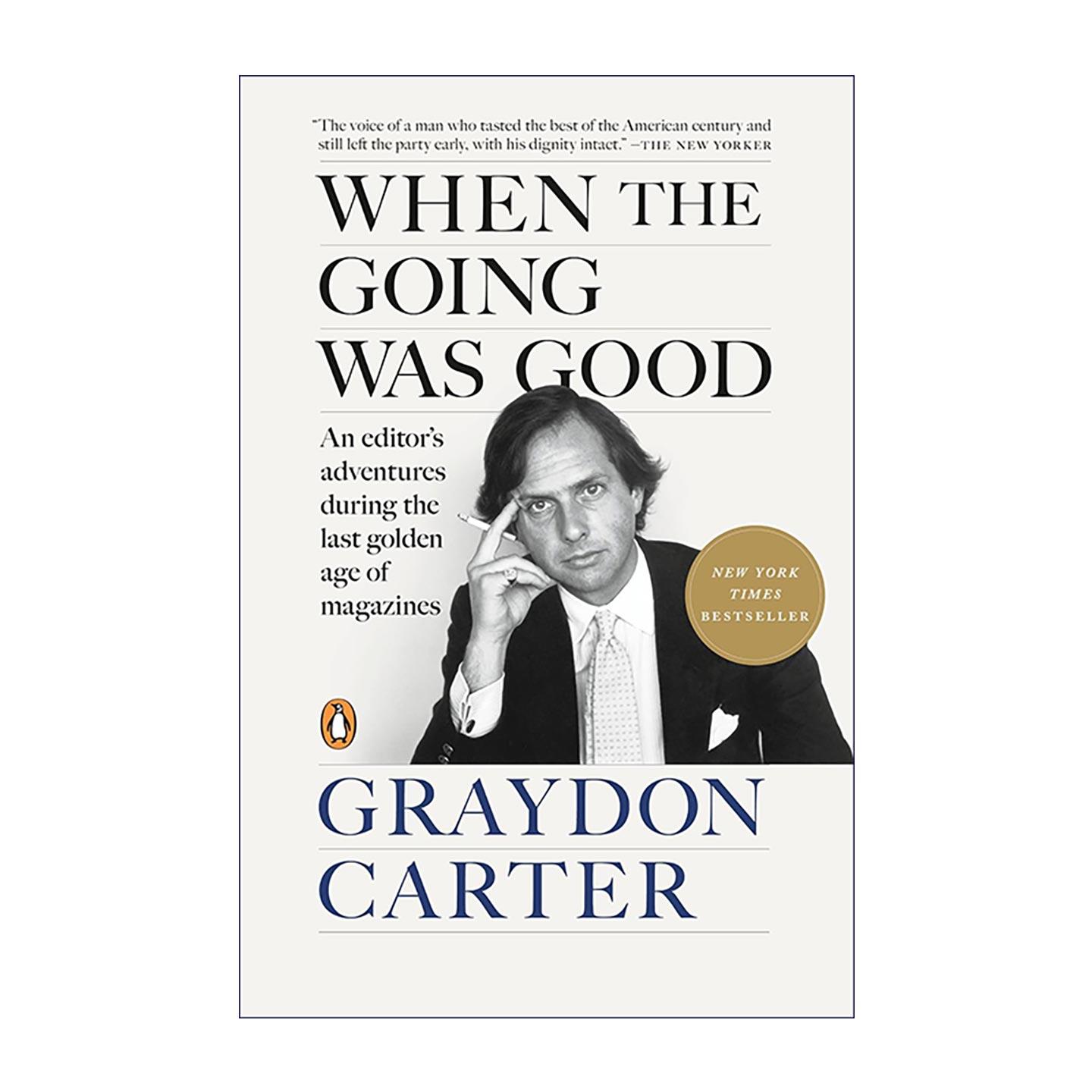 英文原版 When the Going Was Good 黄金时代 名利场杂志主编揭秘名流 权力与纸媒巅峰时代的幕后故事 格雷顿·卡特自传 英文版