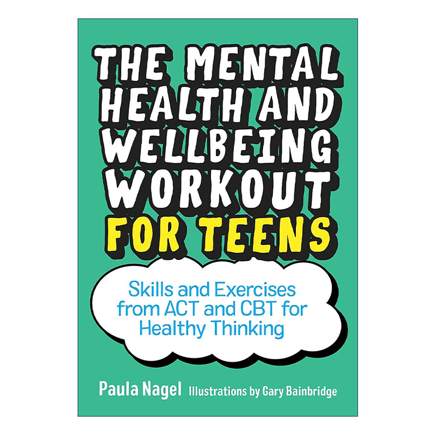英文原版 The Mental Health and Wellbeing Workout for Teens 青少年心理健康与幸福锻炼 ACT与CBT疗法中的健康思维技巧与练习