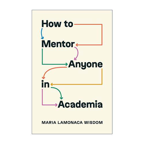 英文原版 How to Mentor Anyone in Academia 智成导师之道 学术之友 高等教育指导艺术的实用指南 英文版 进口英语原版书籍