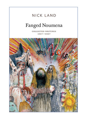长着獠牙的本体  英文原版 Fanged Noumena Collected Writings 1987-2007 1987-2007年选集 Nick Land 英文版 进口英语原版书籍