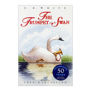 Trumpet Swan 天鹅 The 网 进口英语儿童文学小说 吹小号 夏洛 英文原版 寓言 关于成长 the 精灵鼠小弟英文版 EB怀特三部曲