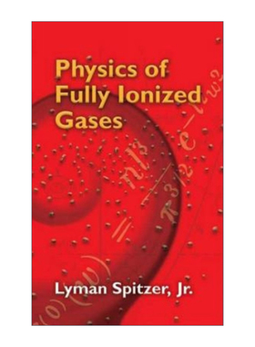 完全电离气体物理学 英文原版 Physics of Fully Ionized Gases 第二版修订版 Lyman Spitzer 英文版 进口英语原版书籍