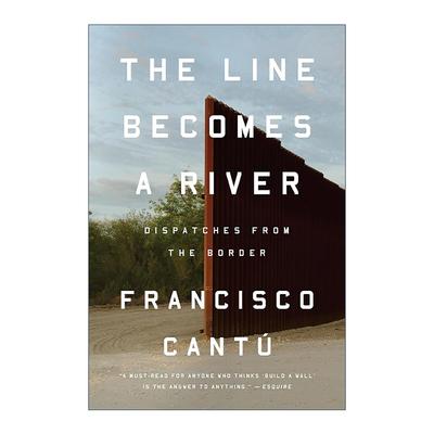 英文原版 The Line Becomes a River 线流成河 美墨边境的生与死 弗朗西斯科·坎图 传记 英文版 进口英语原版书籍