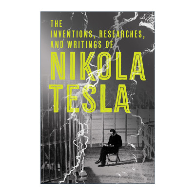 英文原版 Inventions Researches and Writings of Nikola Tesla 尼古拉·特斯拉的发明 研究和著作 英文版 进口英语原版书籍