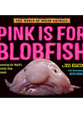 粉色是水滴鱼 英文原版 Pink Is For Blobfish The World of Weird Animals 奇异动物世界系列 儿童精装科普百科绘本 Jess Keating