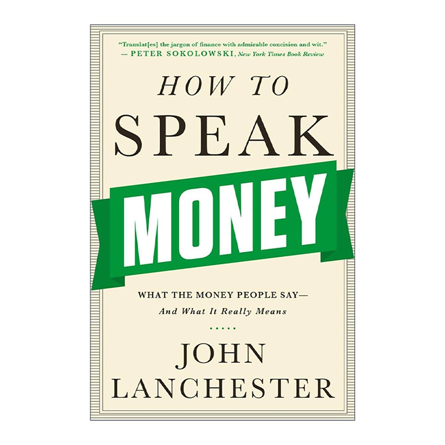 英文原版 How to Speak Money 金融的秘密 助你看懂复杂的世界 大债作者约翰·兰彻斯特 英文版 进口英语原版书籍