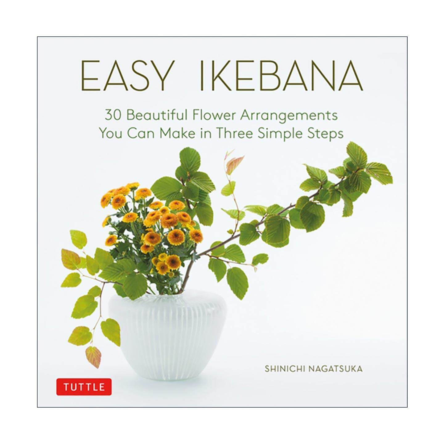 英文原版 Easy Ikebana 简易插花指南 日本花卉设计师Shinichi Nagatsuka 精装 英文版 进口英语原版书籍