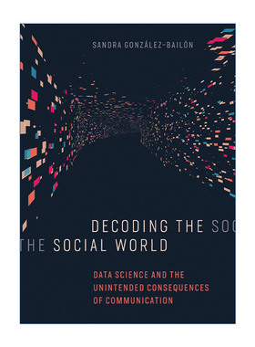 解读社交世界  英文原版 Decoding the Social World 数据科学和交流的意外后果 Sandra Gonzalez-Bailon 精装 英文版 进口书籍