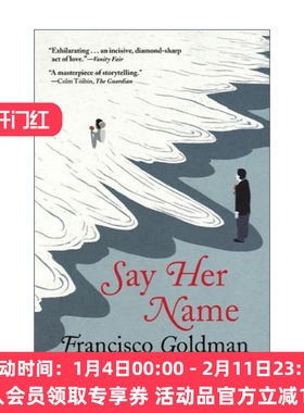 英文原版 Say Her Name 念及她名 Francisco Goldman弗朗西斯科?高德曼 英文版 进口英语原版书籍