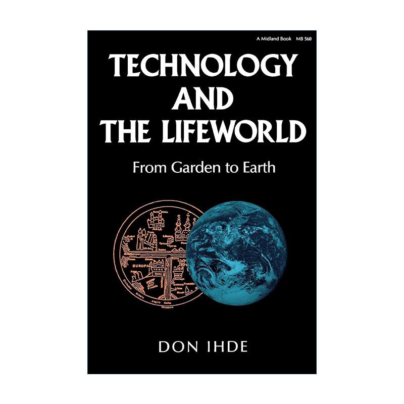 英文原版 Technology and the Lifeworld 技术与生活世界 从伊甸园到尘世 唐?伊德 英文版 进口英语原版书籍