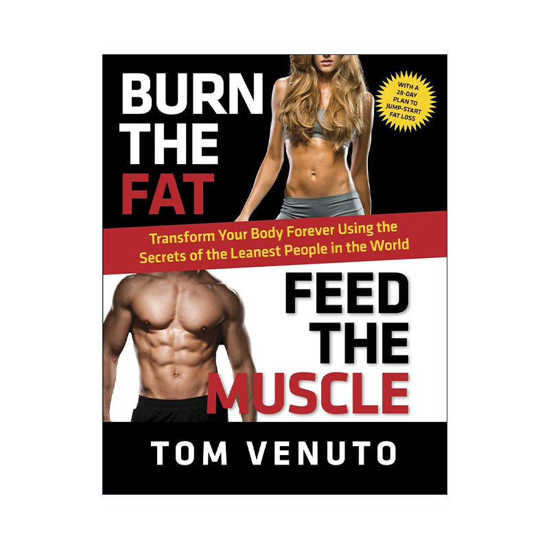 英文原版 Burn the Fat Feed the Muscle 燃烧脂肪 滋养肌肉 健身宝典 运动指南 减肥专家Tom Venuto精装英文版进口英语原版书籍