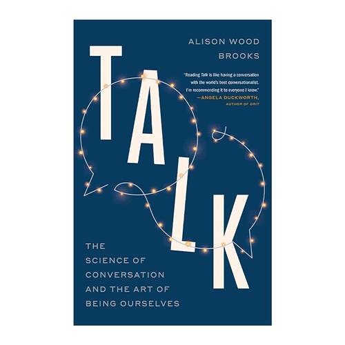英文原版 Talk 谈话 交流的科学与做自己的艺术 哈佛商学院副教授Alison Wood Brooks 英文版 进口英语原版书籍