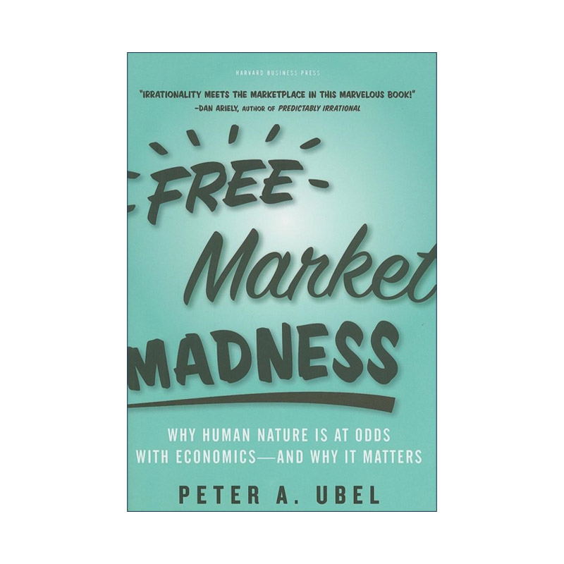 英文原版 Free Market Madness 直觉 为什么我们左右不了自己的生活 人性与经济学 自由市场 哈佛商业评论 Peter A Ubel彼得乌比尔