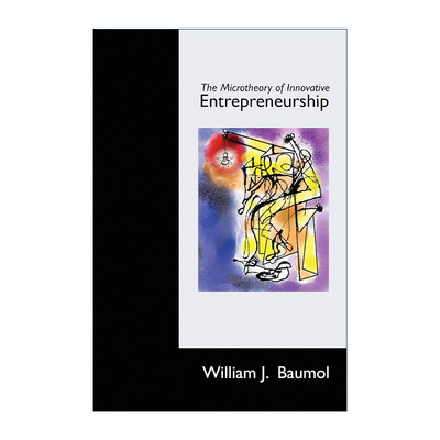 英文原版 The Microtheory of Innovative Entrepreneurship 创新力微观经济理论 William J. Baumol 精装英文版进口英语原版书籍