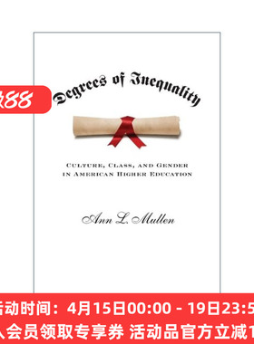 英文原版 Degrees of Inequality 不平等程度 美国高等教育中的文化 阶级和性别 Ann L. Mullen 英文版 进口英语原版书籍