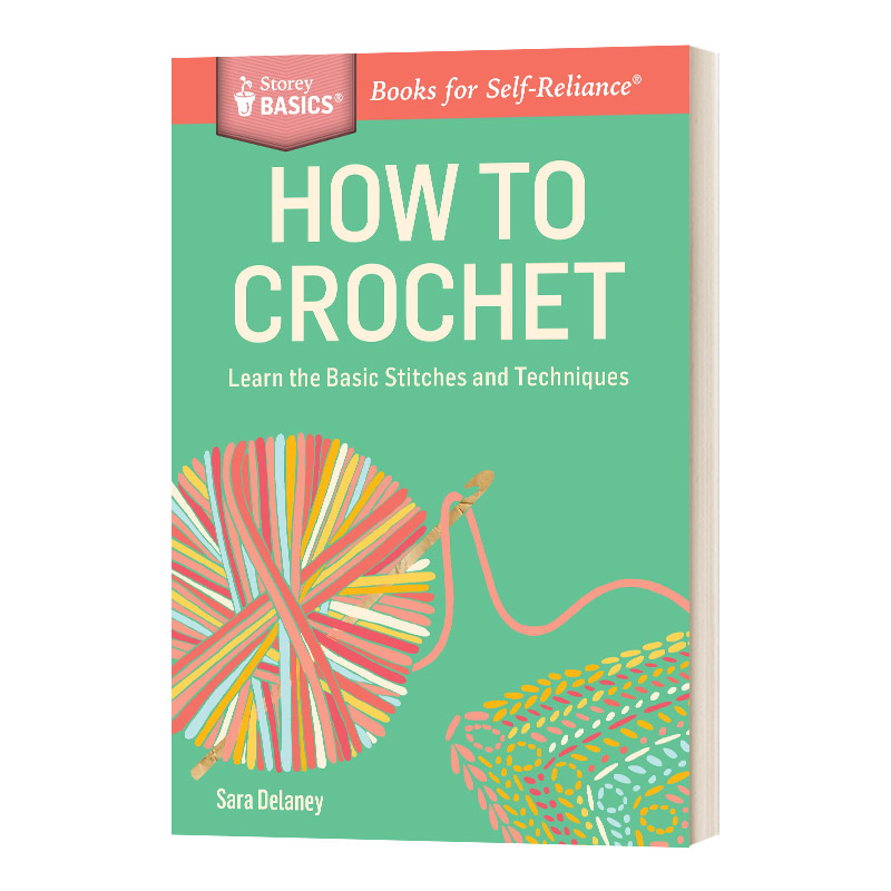 英文原版 How to Crochet Storey BASICS 如何钩针 学习基本的针法和技术 Sara Delaney 英文版 进口英语原版书籍