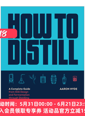 如何蒸馏 英文原版 How to Distill 从蒸馏器设计和发酵到蒸馏和陈酿白酒的完整指南 英文版 进口英语原版书籍
