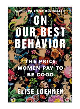 英文原版 On Our Best Behavior 论服德役 七宗罪和女人为行善付出的代价 Elise Loehnen 英文版 进口英语原版书籍