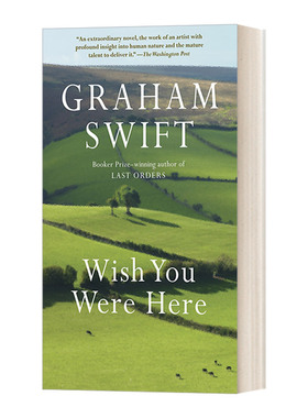 唯愿你在此 英文原版小说 Wish You Were Here Vintage International Grah Swift格雷厄姆斯威夫特 英文版 进口英语原版书籍