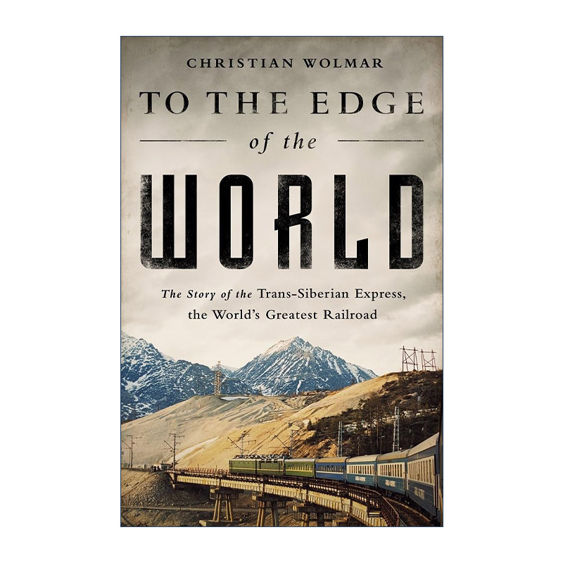 英文原版 To the Edge of the World 通向世界尽头 跨西伯利亚大铁路的故事 Christian Wolmar 英文版 进口英语原版书籍
