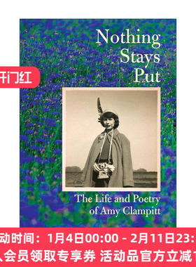 英文原版 Nothing Stays Put 没有什么是一成不变的  Amy Clampitt艾米·克兰皮特传记 诗歌 精装 英文版 进口英语原版书籍