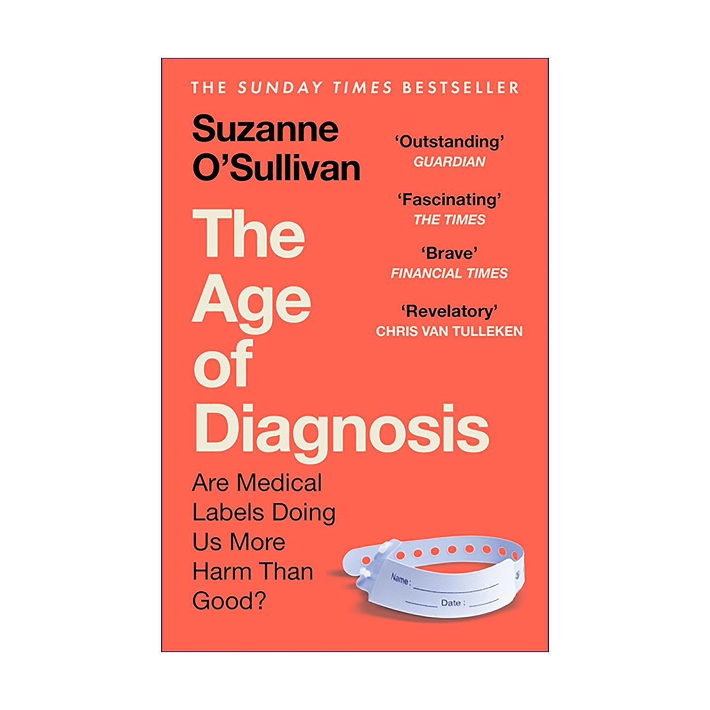 英文原版 The Age of Diagnosis 制造诊断的时代 医疗的命名是治疗的起点 还是健康的新困境 苏珊娜·奥沙利文博士 英文版