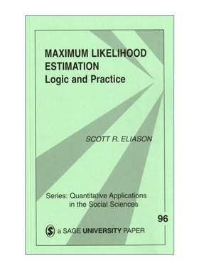似然估计法  英文原版 Maximum Likelihood Estimation 逻辑与实践 斯科特·伊莱亚森 SAGE社会科学定量研究应用丛书
