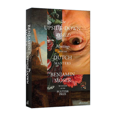 英文原版 The Upside-Down World 颠倒的世界 与荷兰大师的会面 普利策奖得主 美国作家本杰明·莫泽 荷兰黄金时代的大师们 精装