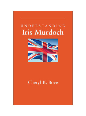 英文原版 Understanding Iris Murdoch 理解当代英国文学之 艾丽丝·默多克 南卡罗来纳大学文学研究系列 英文版进口英语原版书籍