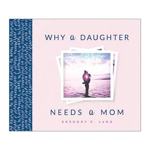 英文原版 Why a Daughter Needs a Mom 为什么女儿需要妈妈 精装礼物书 探讨母女关系 温馨语录 精美摄影图册 进口英语原版书籍